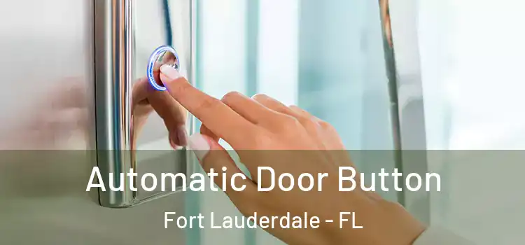  Automatic Door Button Fort Lauderdale - FL