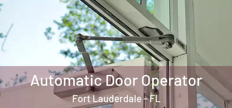  Automatic Door Operator Fort Lauderdale - FL