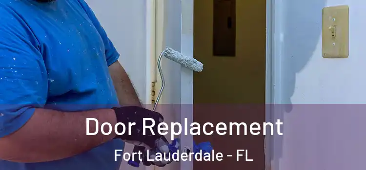 Door Replacement Fort Lauderdale - FL
