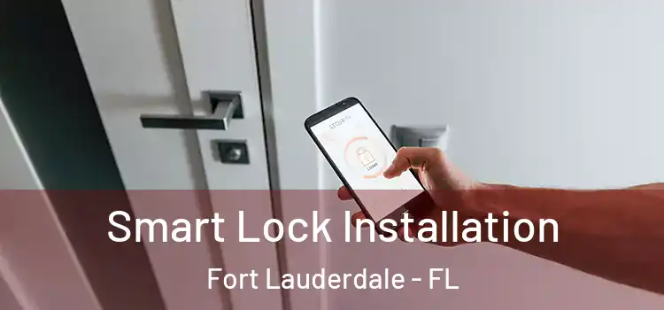 Smart Lock Installation Fort Lauderdale - FL